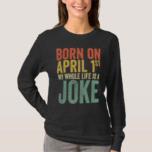 Camiseta Nascer Em 14 De Abril Minha Vida É Uma Piada De Ab
