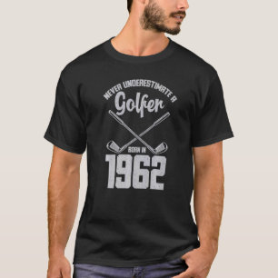 Camiseta Nascer Em 1962 Aniversário Nunca Subestima Um Golf