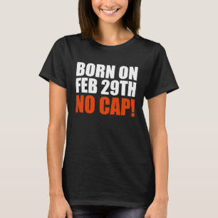 Camiseta Nascer em 29 de fevereiro: Sem adolescente Boné