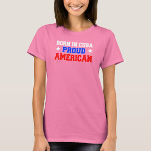 Camiseta Nascer Em Cuba, Orgulhoso Americano (ON DARK)
