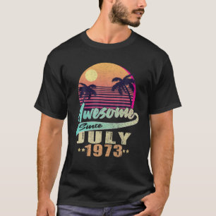 Camiseta Nascer Em Julho De 1973 Incrível Desde Julho De 19
