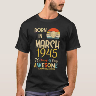 Camiseta Nascer Em Março De 1945, 76 Anos De Marcha Espant