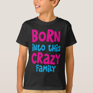 Camiseta NASCER nesta família LOUCA!