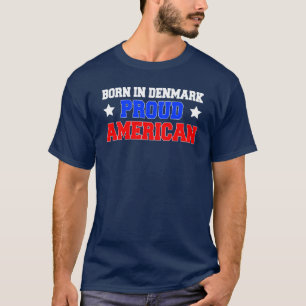 Camiseta Nascer no americano orgulhoso de Dinamarca