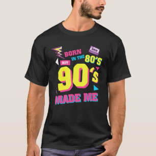 Camiseta Nascer Nos Anos 80, Mas 90, Me Tornei Legal Costum