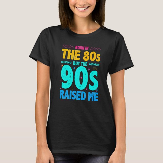 Camiseta Nascer Nos Anos 80 Mas Os 90 Me Levantaram (Frente)