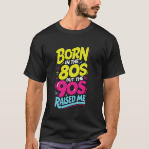 Camiseta Nascer Nos Anos 80 Mas Os Anos 90 Me Levantaram No