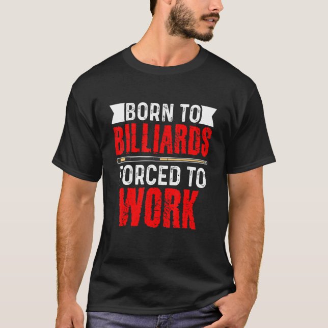 Camiseta Nascer Para Billaridades Forçadas A Trabalhar No L (Frente)