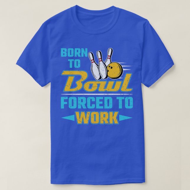 Camiseta Nascer Para Bowl Forçado A Trabalhar (Frente do Design)