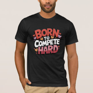Camiseta Nascer para competir com o duro