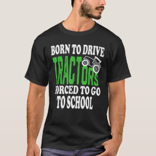 Camiseta Nascer Para Conduzir Tratores Forçados A Ir Para A