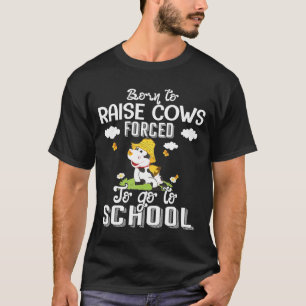 Camiseta Nascer Para Criar Vaca Forçada A Ir Para A Escola