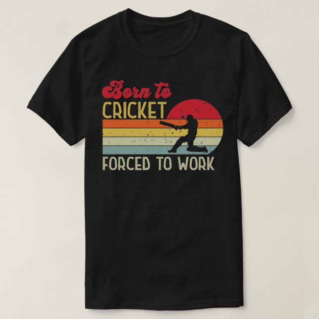 Camiseta Nascer para Cricket Forçado a Trabalhar (Frente do Design)