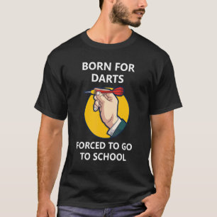 Camiseta Nascer Para Dardos Forçados A Ir Para A Escola 2