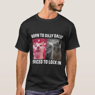 Camiseta Nascer Para Dilly Dally Forçada A Bloquear No Meme