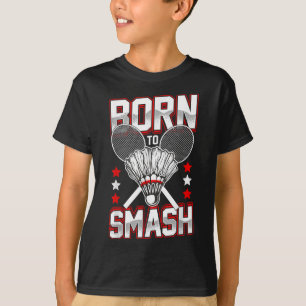 Camiseta Nascer Para Esmagar Jogadores De Badminton De Todo