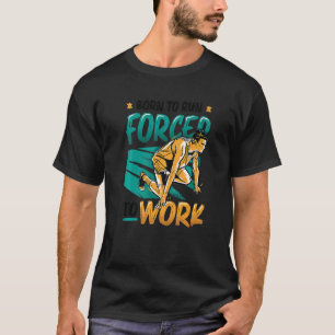 Camiseta Nascer Para Executar Forçado A Trabalhar Executand