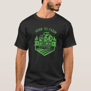 Camiseta Nascer Para Fazenda Forçada A Ir Para A Agricultu