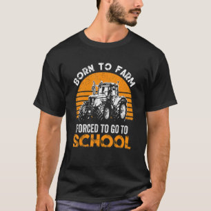 Camiseta Nascer Para Fazenda Forçada A Ir Para A Agricultur