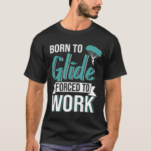 Camiseta Nascer Para Glide Forçado A Trabalhar Parapente
