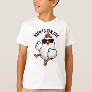 Camiseta Nascer Para Hen Jive Funny Chicken Pun