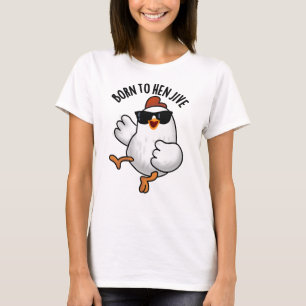 Camiseta Nascer Para Hen Jive Funny Chicken Pun