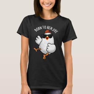 Camiseta Nascer Para Hen Jive Funny Chicken Pun Dark BG
