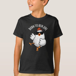 Camiseta Nascer Para Hen Jive Funny Chicken Pun Dark BG
