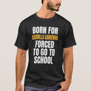 Camiseta Nascer Para Jardinagem De Guerrilha