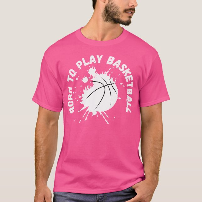 Camiseta Nascer Para Jogar Basquete (Frente)