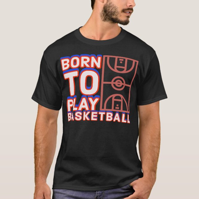 Camiseta Nascer Para Jogar Basquete (Frente)