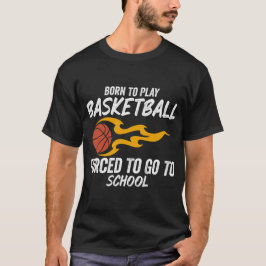 Camiseta Nascer Para Jogar Basquete Forçado A Ir Para A Esc
