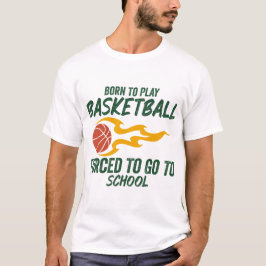Camiseta Nascer Para Jogar Basquete Forçado A Ir Para A Esc
