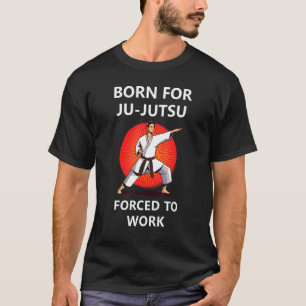 Camiseta Nascer Para Ju Jutsu Forçado A Trabalhar 2