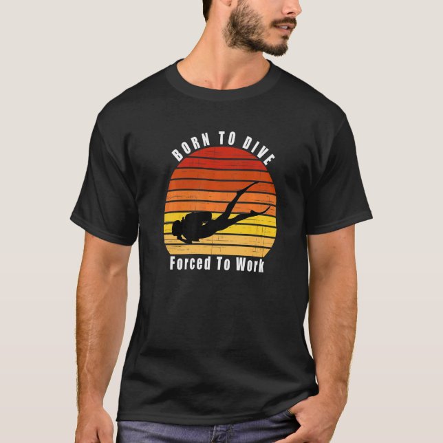 Camiseta Nascer Para Mergulhar Forçado A Trabalhar Scuba Me (Frente)