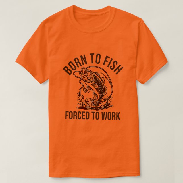 Camiseta nascer para pescar, força para trabalhar (Frente do Design)