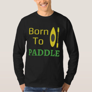 Camiseta Nascer para remar Incrível e Legal Kayak Canoe Ski
