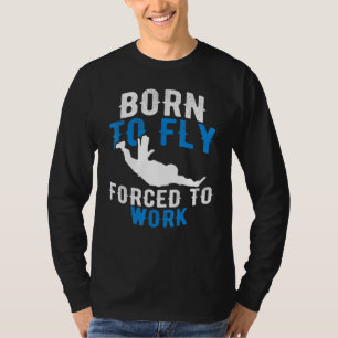Camiseta Nascer Para Voar Forçado A Trabalhar - Skydiva De 