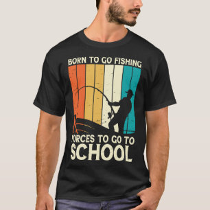 Camiseta Nascer Retroativo Para Ir Pescar Forçado A Ir Para