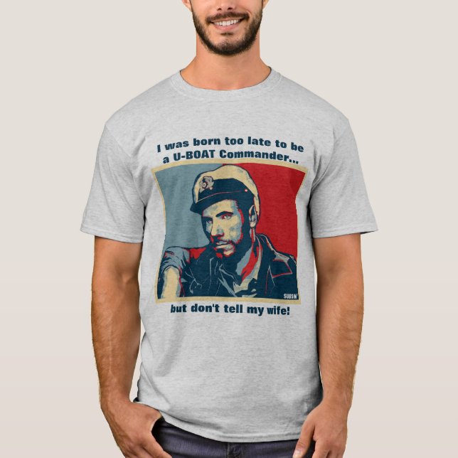 Camiseta Nascer tarde demais para ser um comandante do U-Bo (Frente)