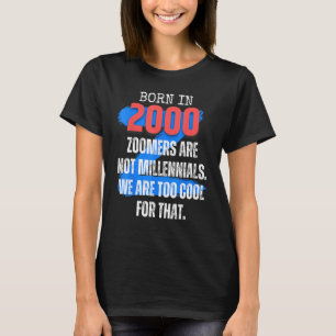 Camiseta Nascer Zoomer Gen Z Em 2000 Humor Sarcasm Men and