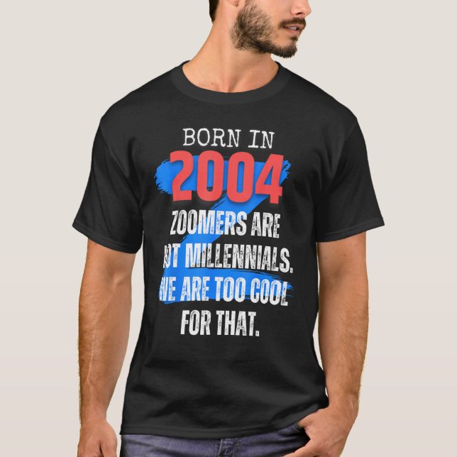 Camiseta Nascer Zoomer Gen Z Em 2004 Humor Sarcasm Men and  (Frente)