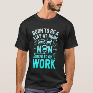 Camiseta Nascida Para Ser Uma Mãe de Bode Caseira Forçada a