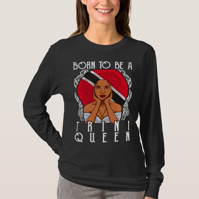 Camiseta Nascida para ser uma rainha Trini Trinidad e Tobag (Frente)