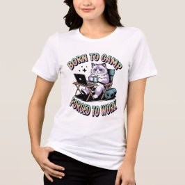 Camiseta - Nascido para Acampar, Forçado a Trabalh