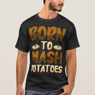 Camiseta Nascido Para Amassar Batatas Apreciação de Carboid