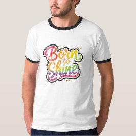 Camiseta Nascido para Brilhar Orgulho | Arte de Citação Arc