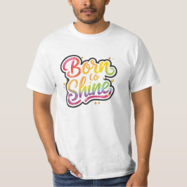 Camiseta Nascido para Brilhar Orgulho | Arte de Citação Arc