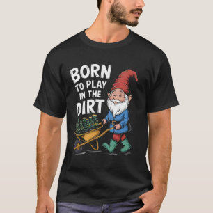Camiseta Nascido para Brincar na Terra para Jardineiros Gno