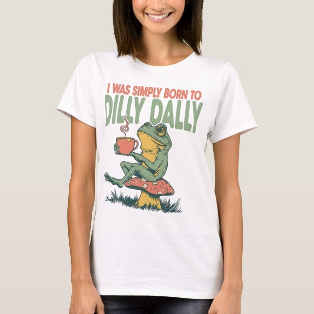 Camiseta Nascido para Dilly Dally (Frente)